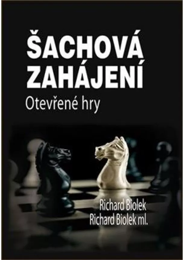 Richard Biolek ml., Richard Biolek st. - Šachová zahájení - Otevřené hry
