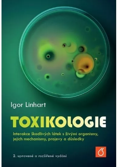 Toxikologie - Interakce škodlivých látek s živými organismy, jejich mechanismy, projevy a důsledky