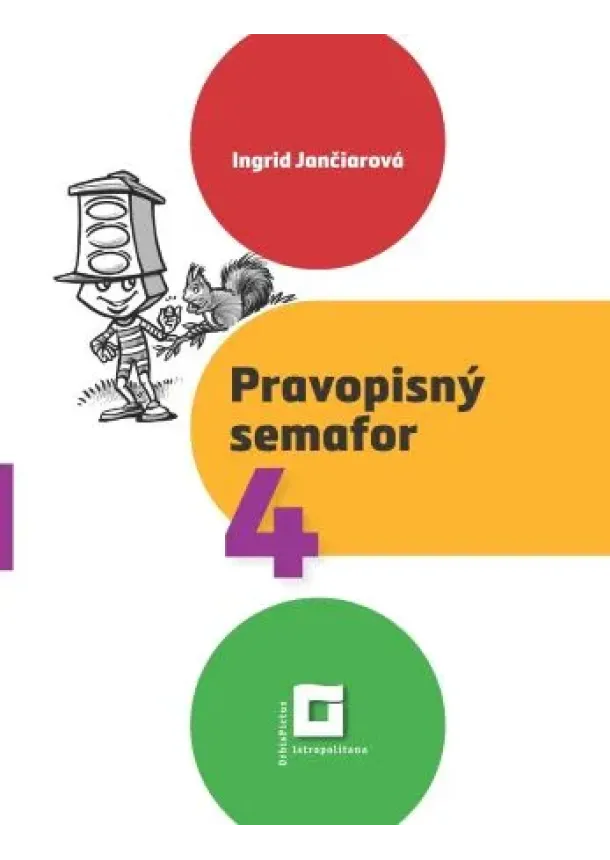 Ingrid Jančiarová - Pravopisný semafor 4 - pracovný zošit