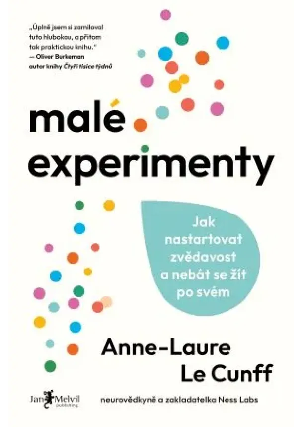 Anne-Laure Le Cunff - Malé experimenty - Jak nastartovat zvědavost a nebát se žít po svém