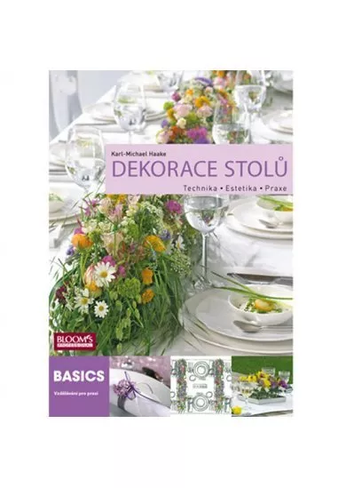 Dekorace stolů - Technika - Estetika - Praxe