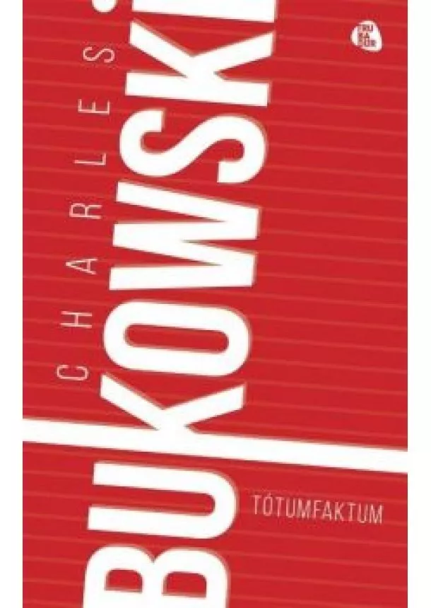 Charles Bukowski - Tótumfaktum