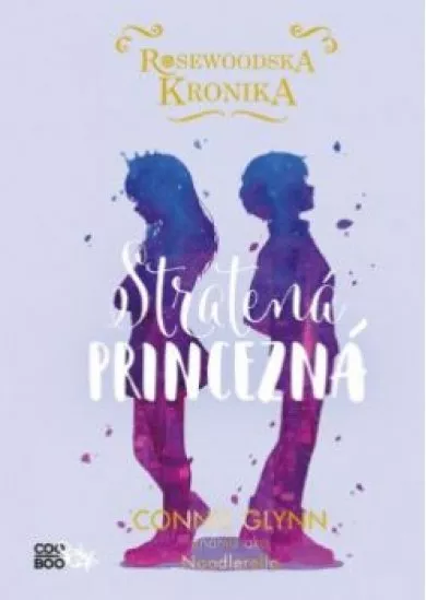 Rosewoodská kronika 3 - Stratená princezná