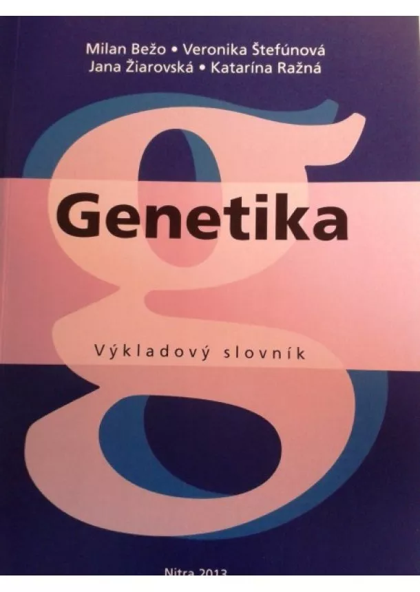 Milan Bežo, Veronika Štefúnová, Jana Žiarovská, Katarína Ražná - Genetika - Výkladový slovník
