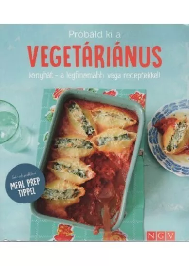 Próbáld ki a vegetáriánus konyhát - a legfinomabb vega receptekkel! - Sok-sok praktikus MEAL PREP TIPPEL