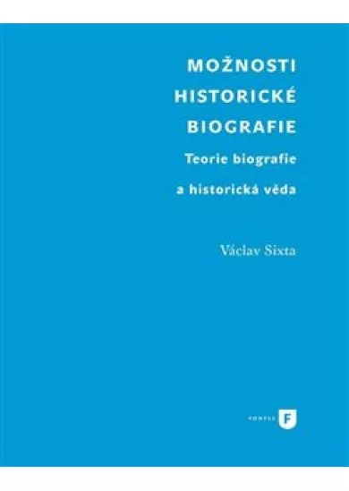 Možnosti historické biografie - Teorie biografie a historická věda