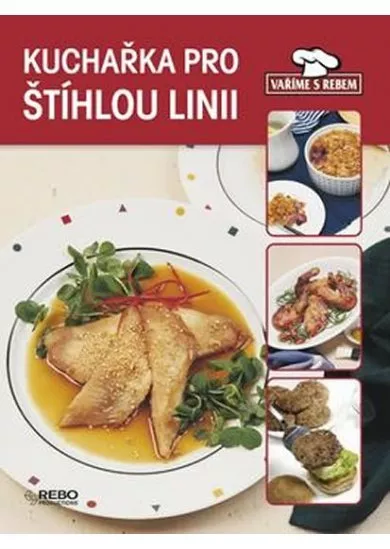 Kuchařka pro štíhlou linii - Vaříme s Rebem