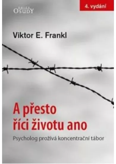 A přesto říci životu ano - Psycholog prožívá koncentrační tábor - 4.vydání