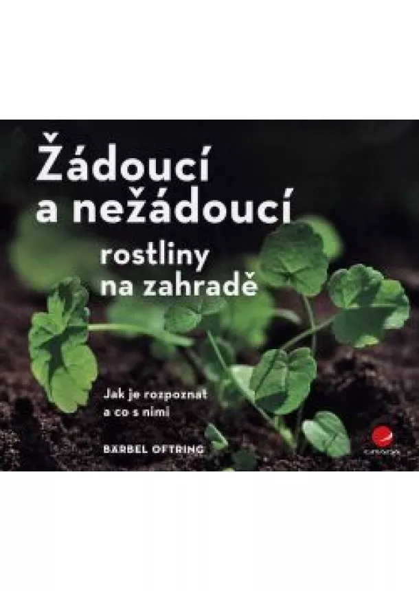 Oftring Bärbel - Žádoucí a nežádoucí rostliny na zahradě