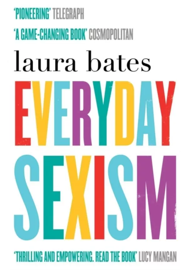 Laura (Laura Bates) Bates - Everyday Sexism