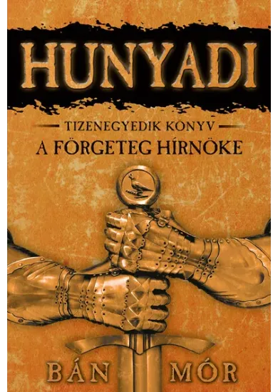 Hunyadi 11. - A förgeteg hírnöke (3. kiadás)