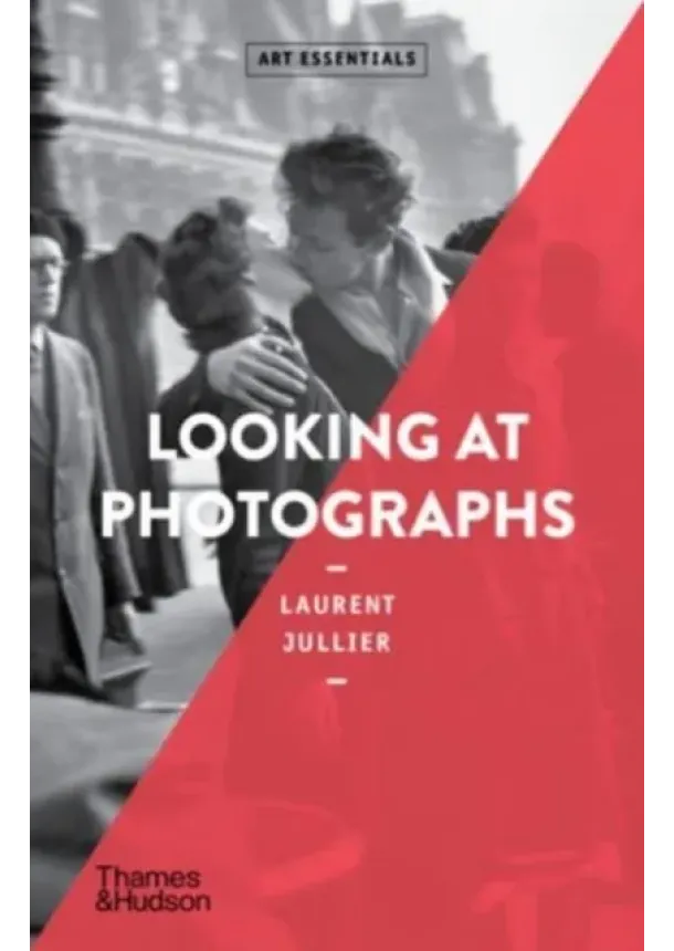 Laurent Jullier - Looking at Photographs
