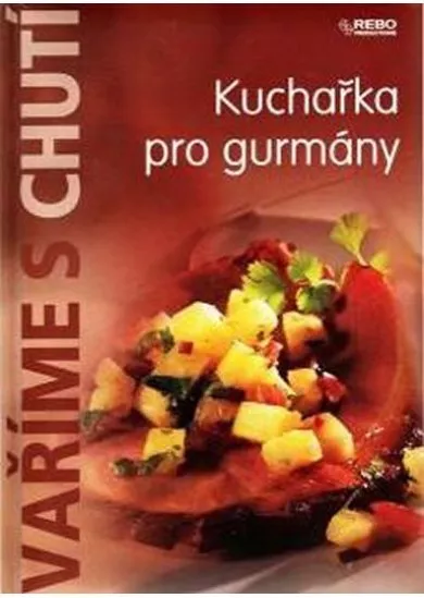 Kuchařka pro labužníky-edice Vaříme s Rebem