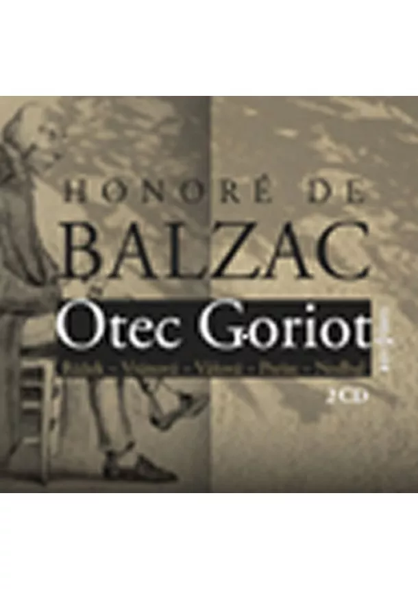 Honoré de Balzac, Český rozhlas/Radioservis - Otec Goriot [Audio na CD]