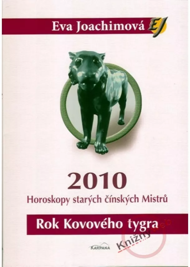 Eva Joachimová - Rok Kovového tygra 2010 - Horoskopy starých čínských Mistrů