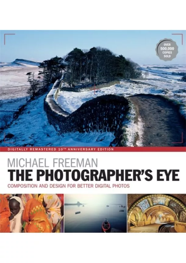 Michael Freeman - The Photographers Eye Remastered 10th Anniversary