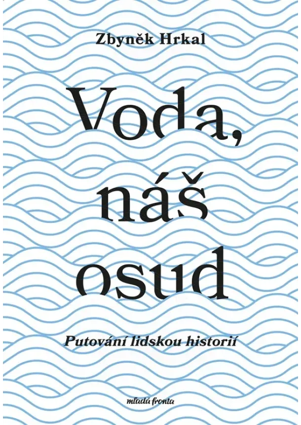 Zbyněk Hrkal - Voda, náš osud 