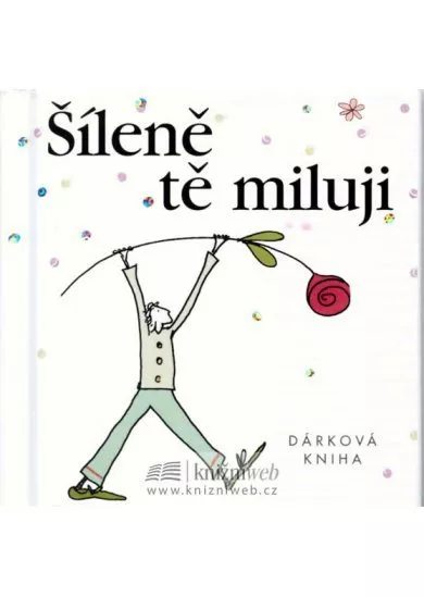Šíleně tě miluji - dárková kniha