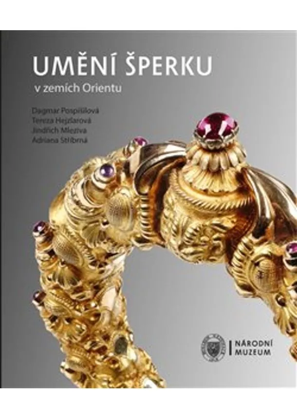 Tereza Hejzlarová  , Jindřich Mleziva, Dagmar Pospíšilová, Adriana Stříbrná  - Umění šperku v zemích Orientu