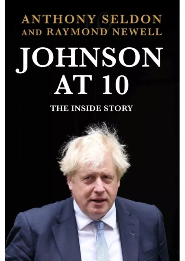 Anthony Seldon, Raymond Newell - Johnson at 10
