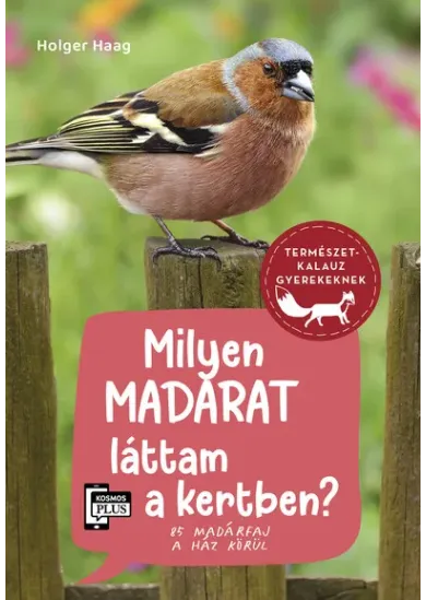 Milyen madarat láttam a kertben? - 85 madárfaj a ház körül - Természetkalauz gyerekeknek