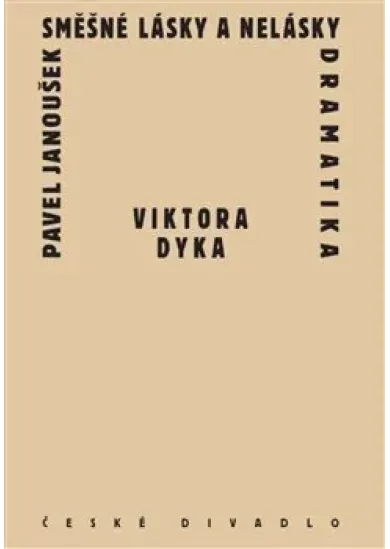 Směšné lásky a nelásky dramatika Viktora Dyka