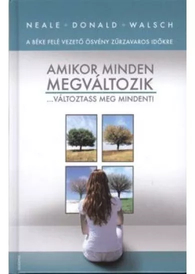 AMIKOR MINDEN MEGVÁLTOZIK ...VÁLTOZTASS MEG MINDENT!