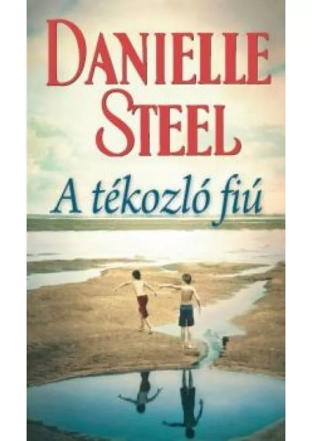DANIELLE STEEL - A TÉKOZLÓ FIÚ