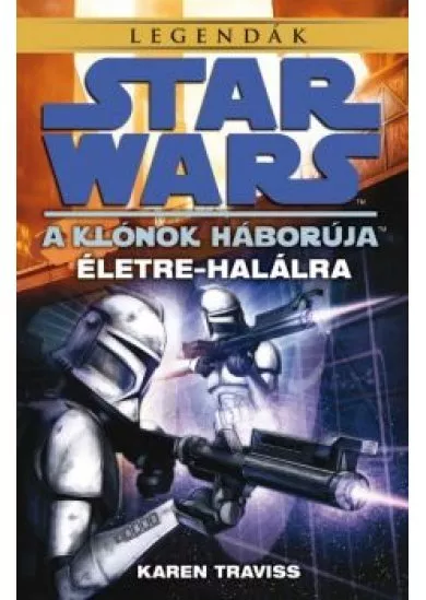 Star Wars - Klónok háborúja: Életre-halálra /Legendák