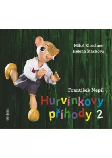 KIRSCHNER MILOŠ, HELENA ŠTÁCHOVÁ  NEPIL: HURVÍNKOVY PŘÍHODY 2