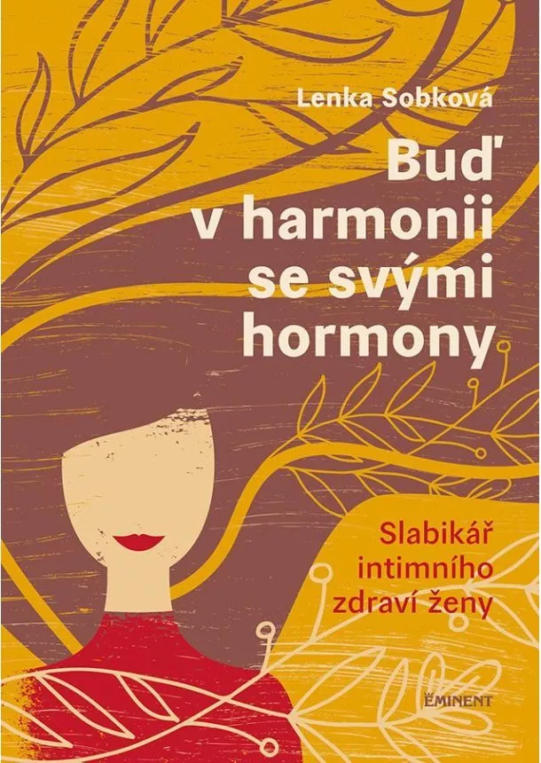Lenka Sobková - Buď v harmonii se svými hormony - Slabikář intimního zdraví ženy