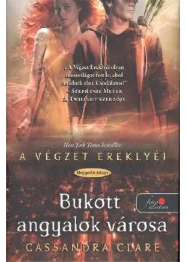 Cassandra Clare - BUKOTT ANGYALOK VÁROSA - A VÉGZET EREKLYÉI 4. /KEMÉNY