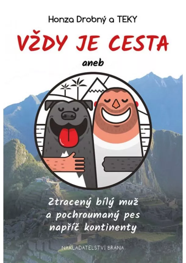 Jan Drobný - Vždy je cesta aneb Ztracený bílý muž a pochroumaný pes napříč kontinenty