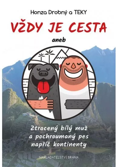 Vždy je cesta aneb Ztracený bílý muž a pochroumaný pes napříč kontinenty
