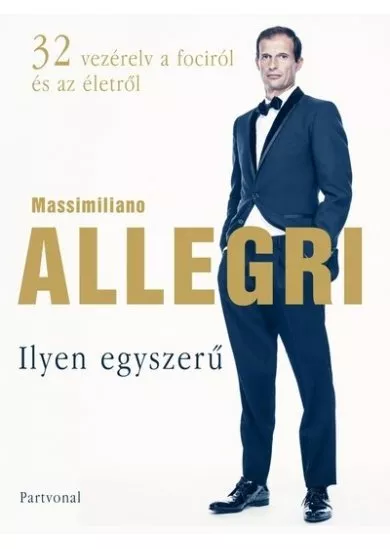 Ilyen egyszerű - 32 vezérelv a fociról és az életről