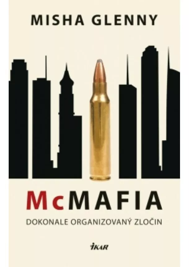 Misha Glenny - McMafia – Dokonale organizovaný zločin