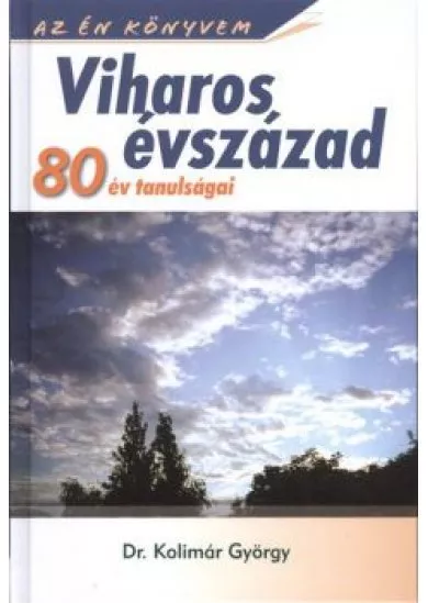 VIHAROS ÉVSZÁZAD - 80 ÉV TANULSÁGAI /AZ ÉN KÖNYVEM