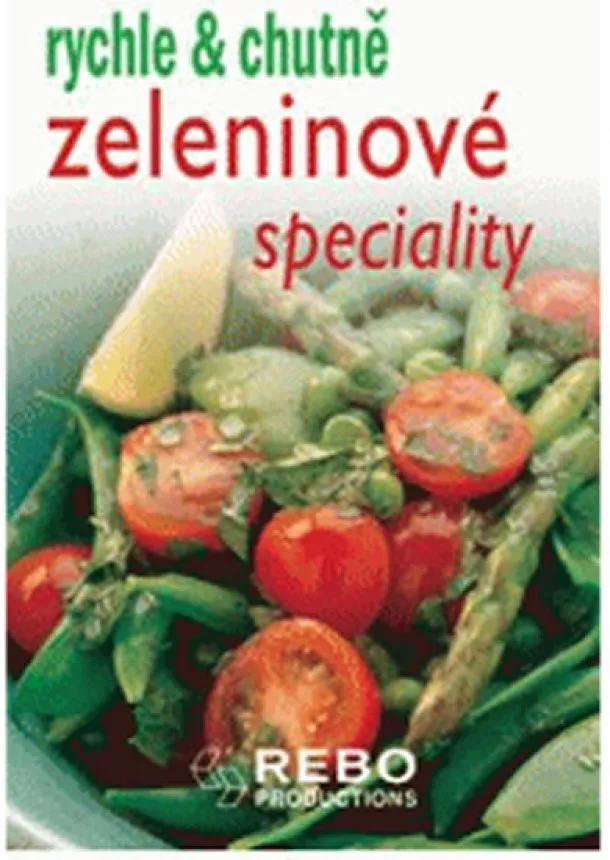 autor neuvedený - Zeleninové speciality - rychle a chutně