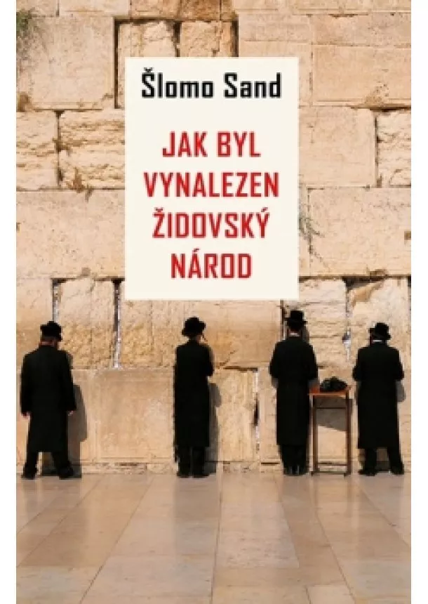 Šlomo Sand - Jak byl vynalezen židovský národ