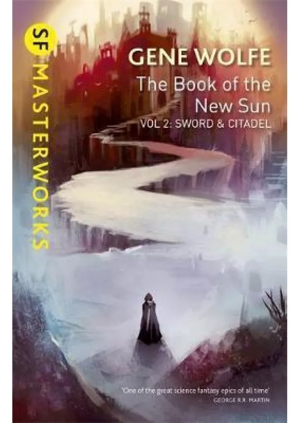 Gene Wolfe - The Book of the New Sun: Volume 2 : Sword and Citadel