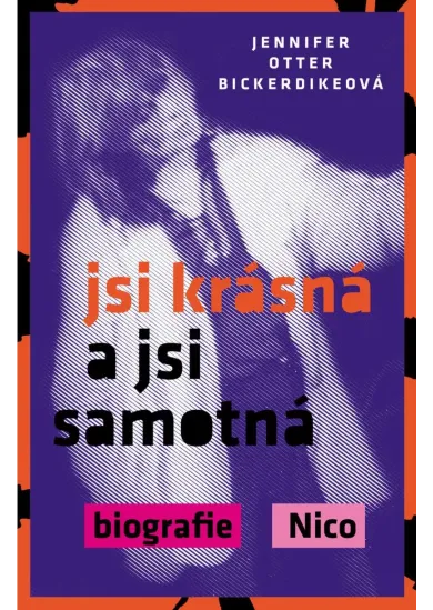 Jsi krásná a jsi samotná : biografie Nico