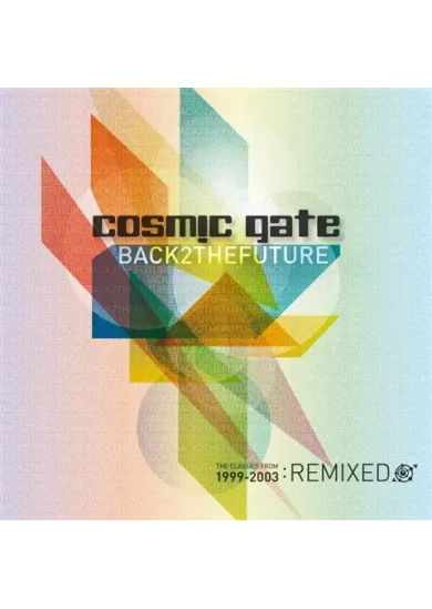 Cosmic Gate:  Back 2 the Future: The Remixes 1999-2003