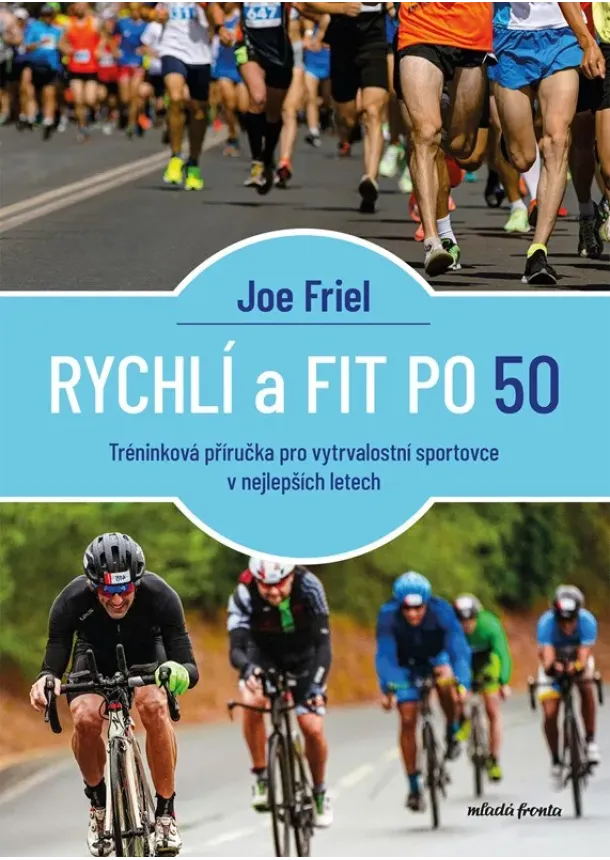 Joe Friel - Rychlí a fit po 50