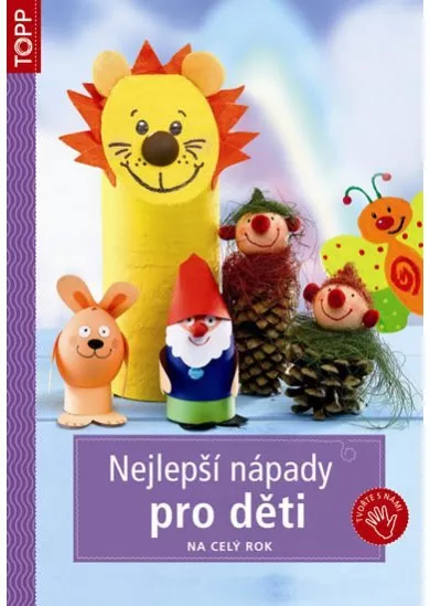 Nejlepší nápady pro děti na celý rok - TOPP