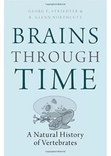 Brains Through Time: A Natural History o