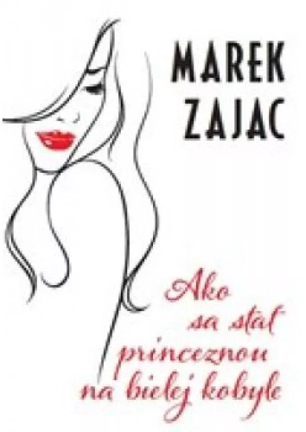 Marek Zajac - Ako sa stať princeznou na bielej kobyle