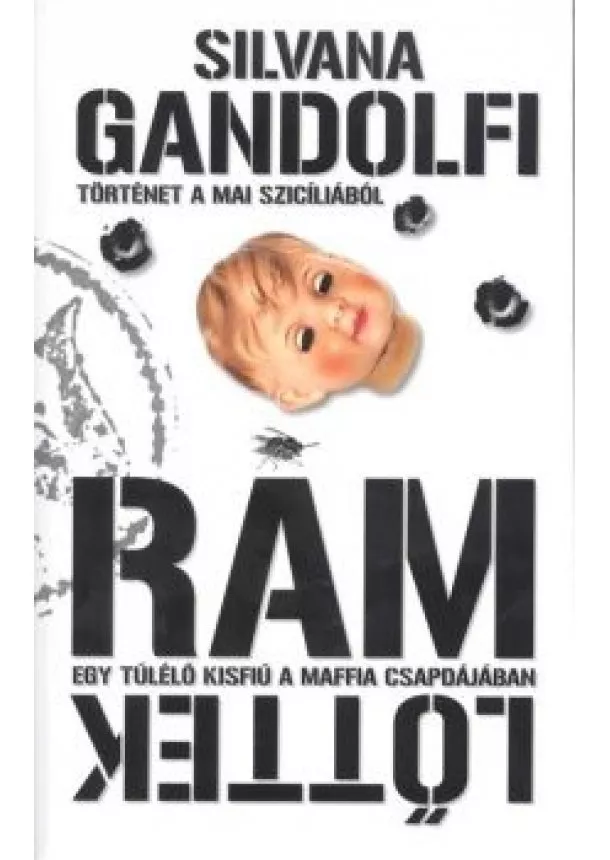Silvana Gandolfi - RÁM LŐTTEK /EGY TÚLÉLŐ KISFIÚ A MAFFIA CSAPDÁJÁBAN