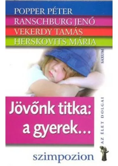Jövőnk titka: A gyerekek... /Az élet dolgai
