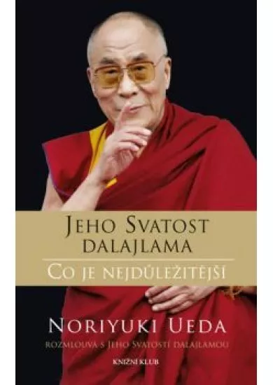 Dalajlama: Co je nejdůležitější - Rozhovory o hněvu, soucitu a lidském konání