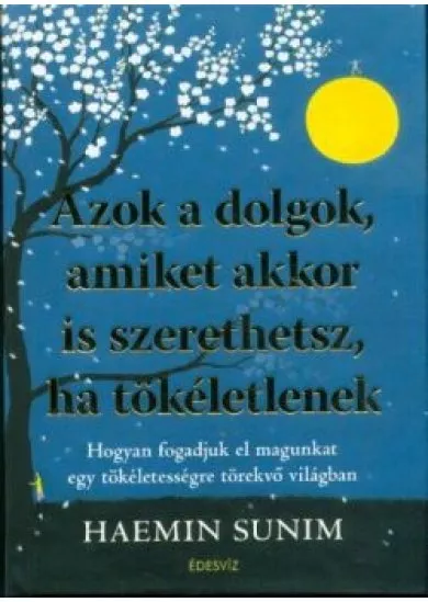 Azok a dolgok, amiket akkor is szerethetsz, ha tökéletlenek
